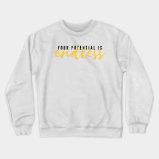 Your Potential Is Endless Crewneck Sweatshirt